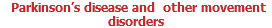  Parkinson’s disease and other movement disorders