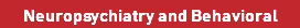 Neuropsychiatry and Behavioral 